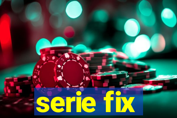 serie fix